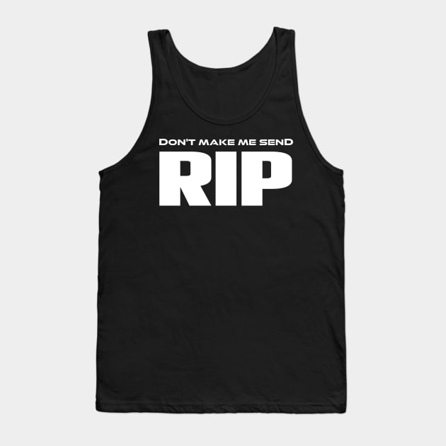 Funny Don't Make Me Send Rip Cool old town road country music Tank Top by MaryMary